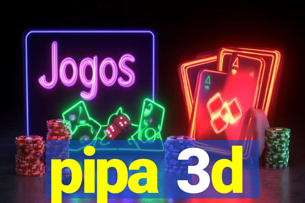 pipa 3d